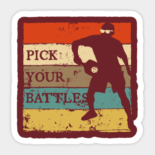 Pick your Battles Sticker